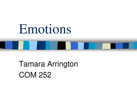 Emotions Tamara Arrington COM 252.