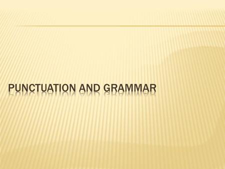 Punctuation and Grammar