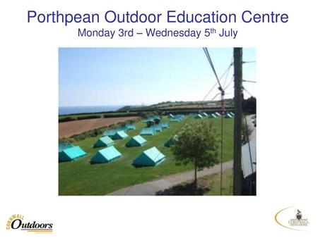 Porthpean Outdoor Education Centre Monday 3rd – Wednesday 5th July