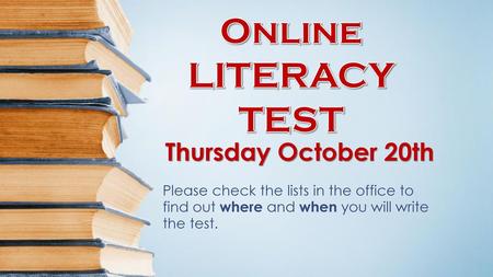 Online LITERACY TEST Thursday October 20th