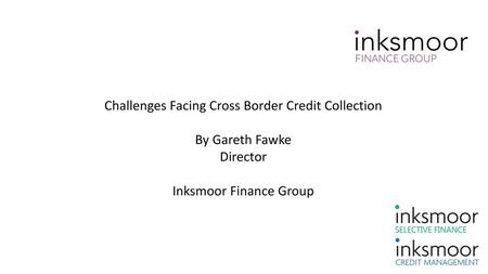 Challenges Facing Cross Border Credit Collection By Gareth Fawke