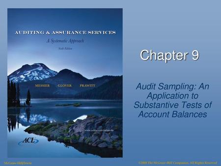 Chapter 9 Audit Sampling: An Application to Substantive Tests of Account Balances McGraw-Hill/Irwin ©2008 The McGraw-Hill Companies, All Rights Reserved.