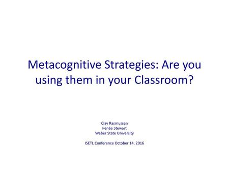 Metacognitive Strategies: Are you using them in your Classroom?