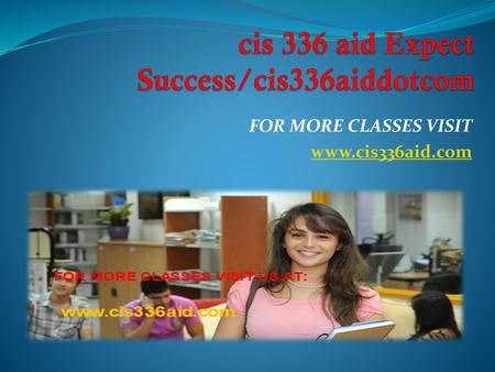 cis 336 aid Expect Success/cis336aiddotcom