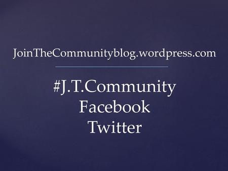 JoinTheCommunityblog.wordpress.com #J.T.Community Facebook Twitter.