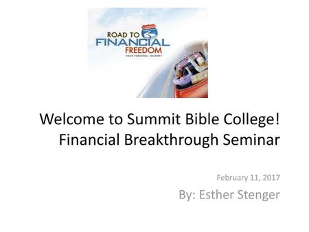 Welcome to Summit Bible College! Financial Breakthrough Seminar