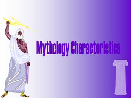 Most myths share common characteristics.