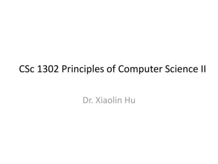 CSc 1302 Principles of Computer Science II