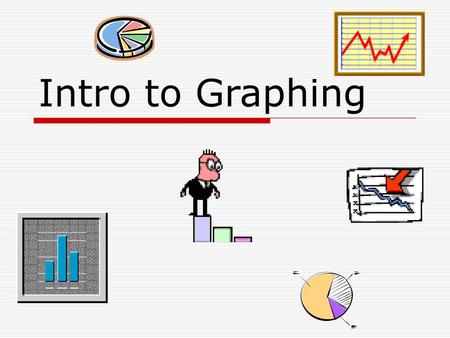 Intro to Graphing.