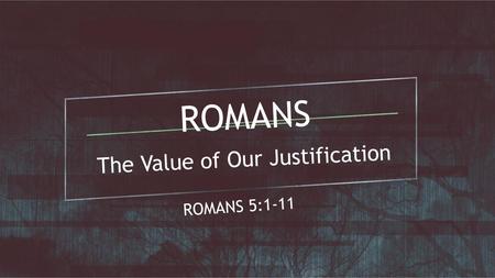 The Value of Our Justification