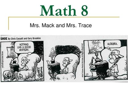 Math 8 Mrs. Mack and Mrs. Trace.