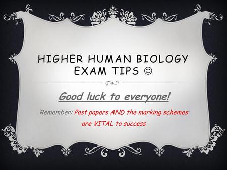 Higher Human Biology EXAM TIPS 