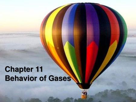 Chapter 11 Behavior of Gases