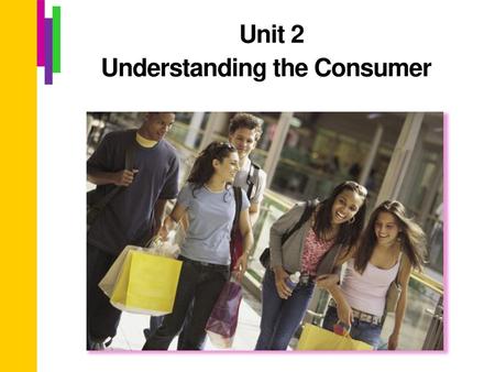 Unit 2 Understanding the Consumer