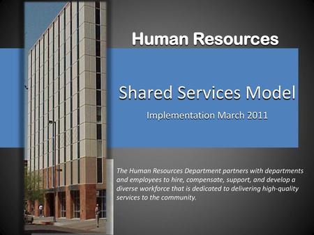 Shared Services Model Human Resources Implementation March 2011