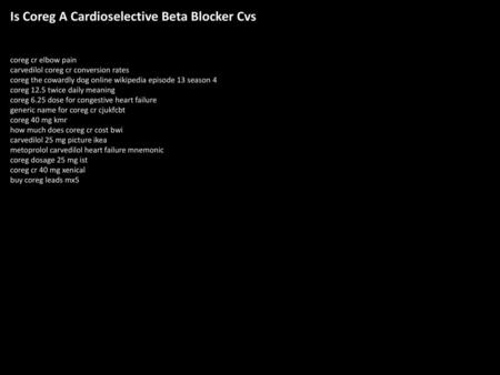 Is Coreg A Cardioselective Beta Blocker Cvs