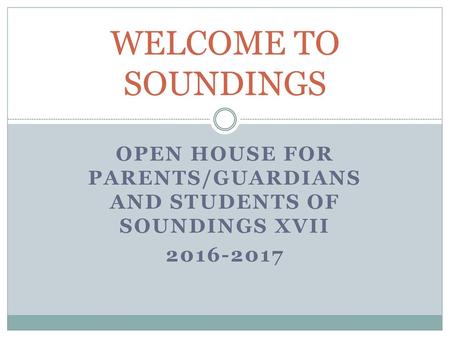OPEN HOUSE for Parents/Guardians and Students of Soundings XVII