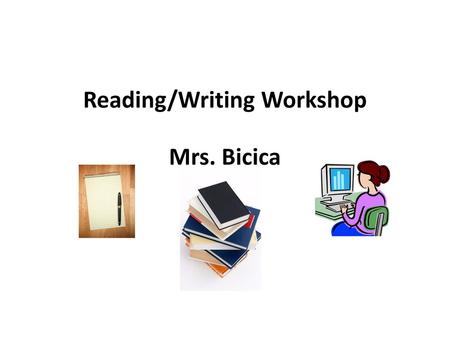 Reading/Writing Workshop Mrs. Bicica