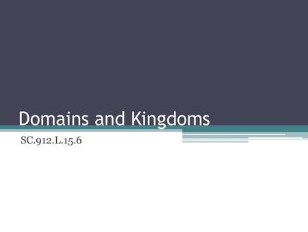 Domains and Kingdoms SC.912.L.15.6.