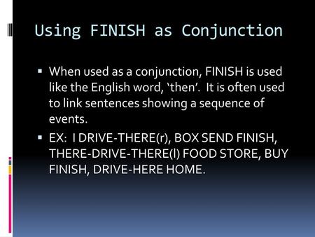 Using FINISH as Conjunction