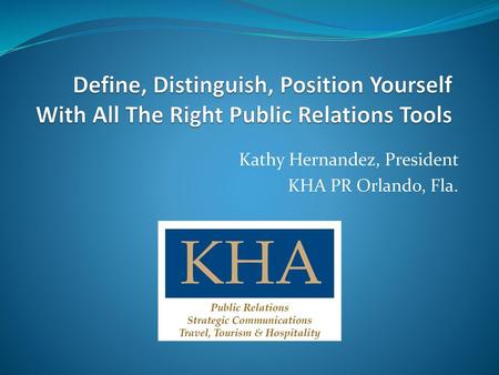 Kathy Hernandez, President KHA PR Orlando, Fla.