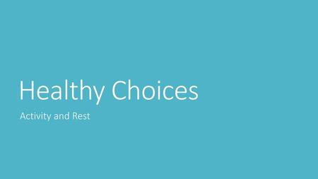 Healthy Choices Activity and Rest.