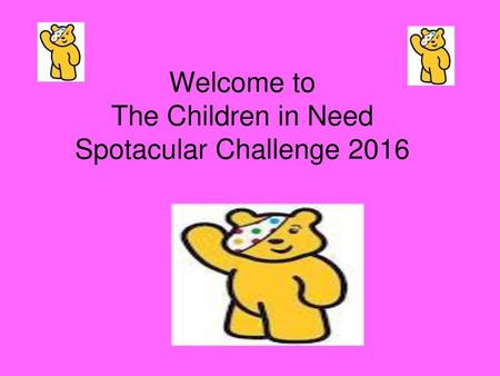 Welcome to The Children in Need Spotacular Challenge 2016