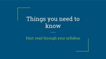 Hint: read through your syllabus