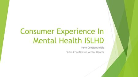 Consumer Experience In Mental Health ISLHD