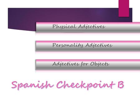 Spanish Checkpoint B Physical Adjectives Personality Adjectives