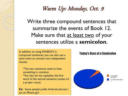 Warm Up: Monday, Oct. 9 Write three compound sentences that summarize the events of Book 12. Make sure that at least two of your sentences utilize.