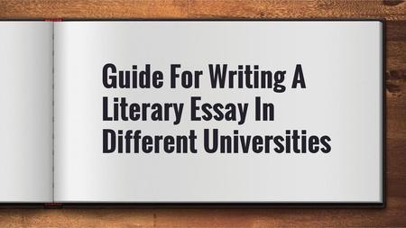 Guide For Writing A Literary Essay In Different Universities