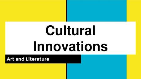 Cultural Innovations Art and Literature.