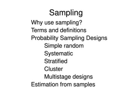 Sampling Why use sampling? Terms and definitions
