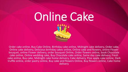 Online Cake Order cake online, Buy Cake Online, Birthday cake online, Midnight cake delivery, Order cake, Online cake delivery, Delicious birthday cakes.