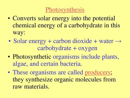 Solar energy + carbon dioxide + water → carbohydrate + oxygen