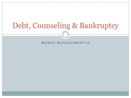 Debt, Counseling & Bankruptcy