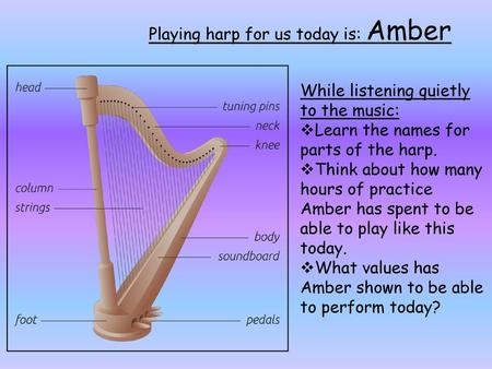 Playing harp for us today is: Amber