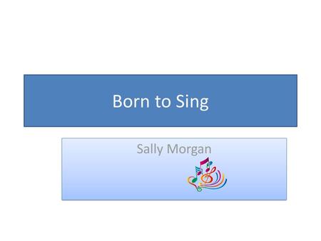 Born to Sing Sally Morgan.