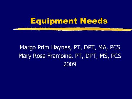 Equipment Needs Margo Prim Haynes, PT, DPT, MA, PCS