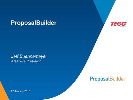ProposalBuilder Jeff Buennemeyer Area Vice President 27 January 2016.