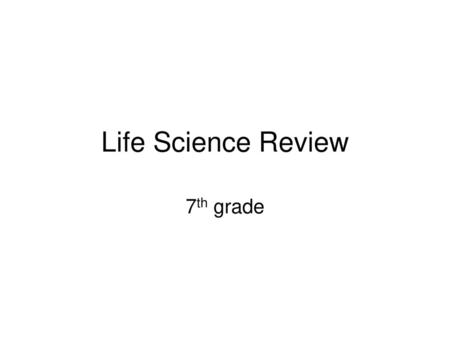 Life Science Review 7th grade.