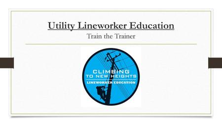 Utility Lineworker Education Train the Trainer
