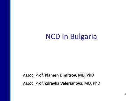 NCD in Bulgaria Assoc. Prof. Plamen Dimitrov, MD, PhD