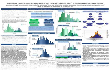 Homologous recombination deficiency (HRD) of high grade serous ovarian tumors from the NOVA Phase III clinical study Keith Wilcoxen,1 Christopher Neff,2.
