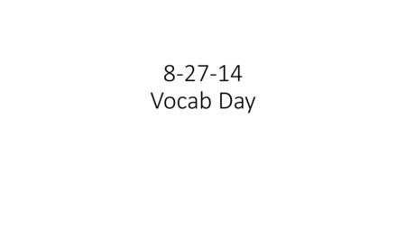 8-27-14 Vocab Day.