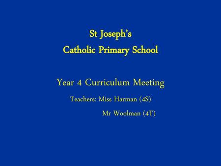 St Joseph’s Catholic Primary School Year 4 Curriculum Meeting
