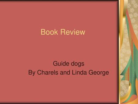 Guide dogs By Charels and Linda George