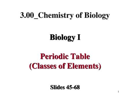 Biology I Periodic Table (Classes of Elements)