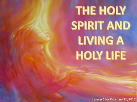 THE HOLY SPIRIT AND LIVING A HOLY LIFE